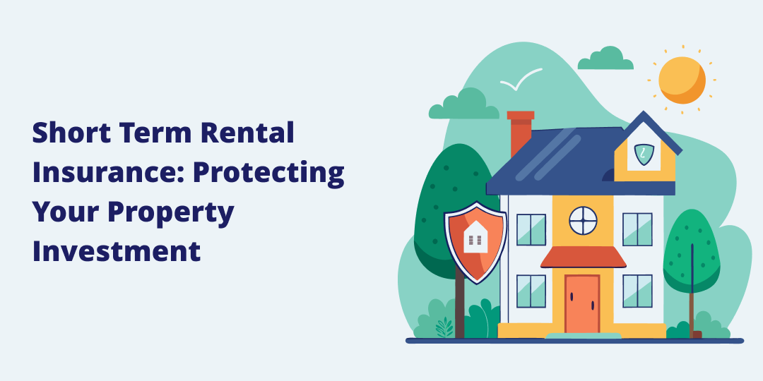 Short Term Rental Insurance: The Complete Guide for Airbnb and Vacation Rental Hosts in 2026